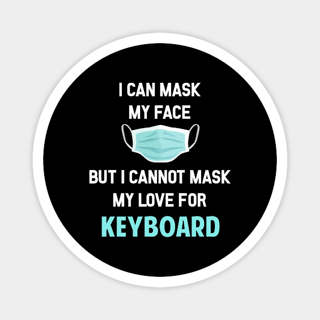 I Can Mask My Face Keyboard Keyboarding Keyboarder Magnet by Happy Life